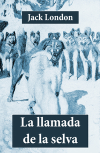 La llamada de la selva (Edición Completa)