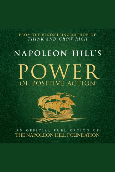 Napoleon Hill's Power of Positive Action: An Official Publication of the Napoleon Hill Foundation - cover