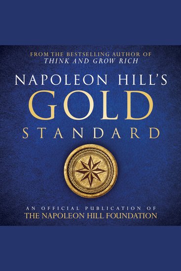 Napoleon Hill's Gold Standard: An Official Publication of the Napoleon Hill Foundation - cover