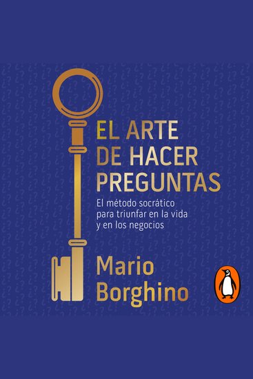 El arte de hacer preguntas - El método socrático para triunfar en la vida y en los negocios - cover