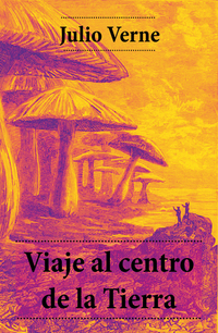 Viaje al centro de la Tierra (Edición Completa)