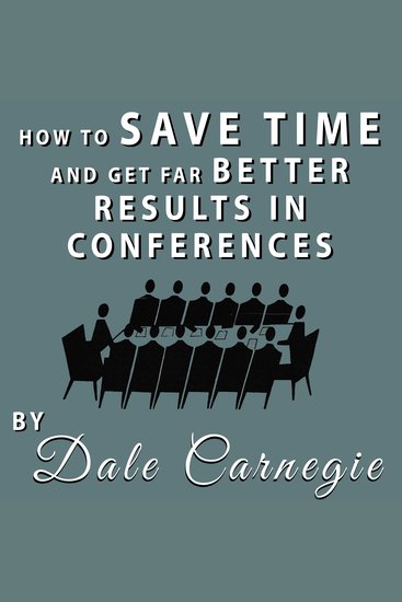 How to Save Time and Get Far Better Results in Conferences - cover