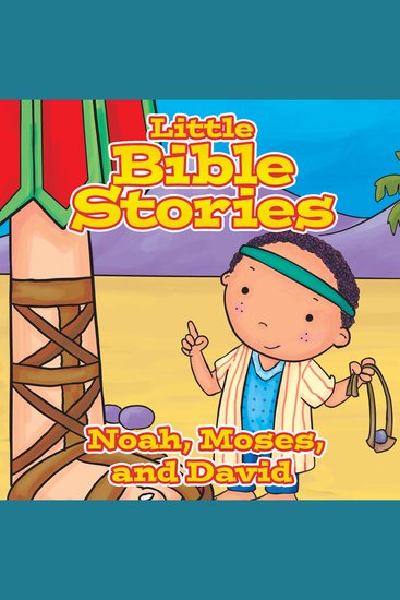 Little Bible Stories: Noah Moses and David - cover