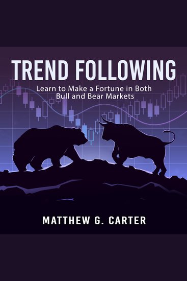 Trend Following: Learn to Make a Fortune in Both Bull and Bear Markets - cover