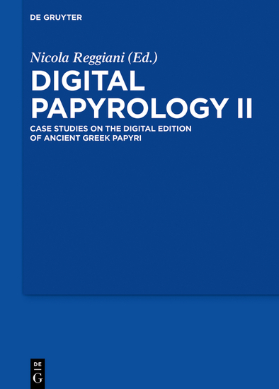 Digital Papyrology II - Case Studies on the Digital Edition of Ancient Greek Papyri - cover