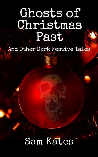 Ghosts of Christmas Past & Other Dark Festive Tales - cover