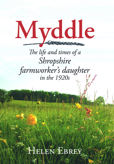 Myddle - The Life and Times of a Shropshire Farmworker's Daughter in the 1920s - cover