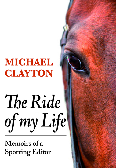 The Ride of My Life - Memoirs of a Sporting Editor - cover