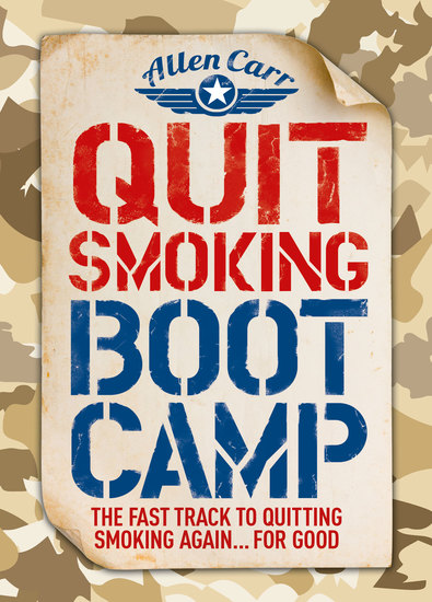 Quit Smoking Boot Camp - The Fast-Track to Quitting Smoking Again For Good - cover