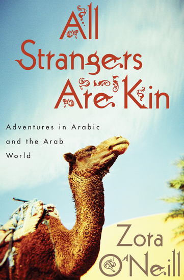 All Strangers Are Kin - Adventures in Arabic and the Arab World - cover