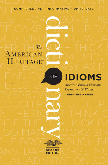 The American Heritage Dictionary of Idioms - American English Idiomatic Expressions & Phrases - cover