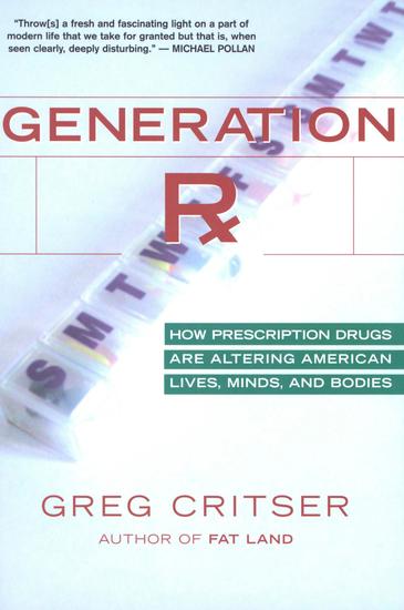 Generation Rx - How Prescription Drugs Are Altering American Lives Minds and Bodies - cover