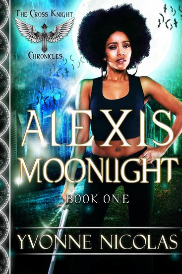 Alexis Moonlight - The Cross Knight Chronicles #1 - cover