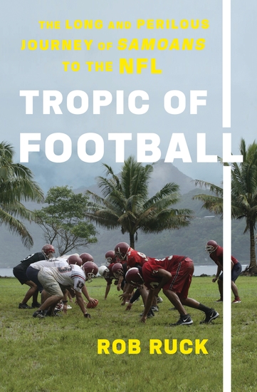 Tropic of Football - The Long and Perilous Journey of Samoans to the NFL - cover