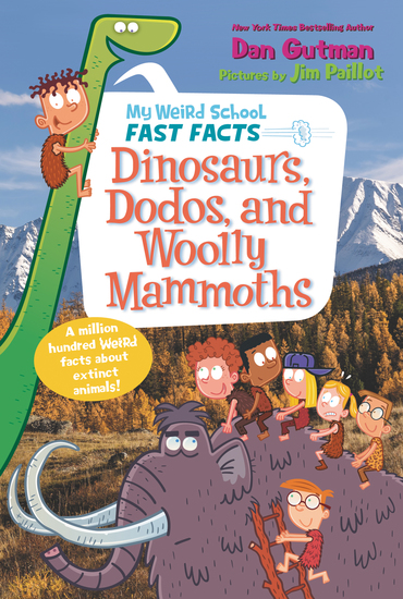 My Weird School Fast Facts: Dinosaurs Dodos and Woolly Mammoths - cover