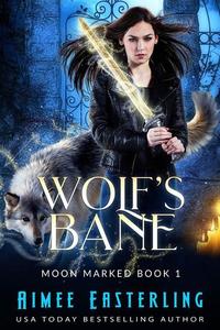 Wolf's Bane - Moon Marked #1