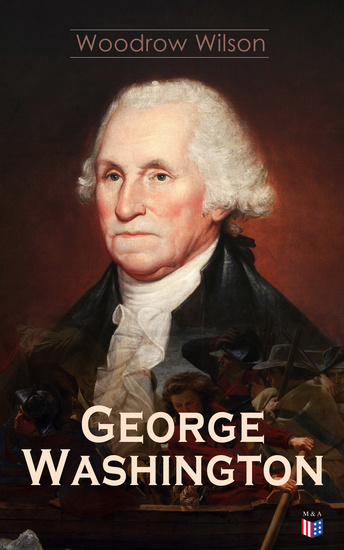 George Washington - The Life & Times of George Washington – Complete Biography - cover