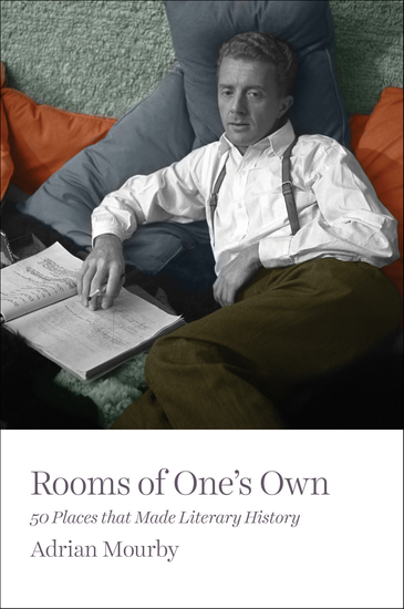 Rooms of One's Own - 50 Places That Made Literary History - cover