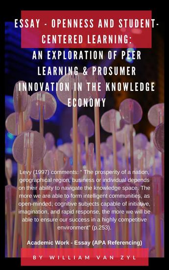 Essay - Openness and Student-centered Learning: An Exploration of Peer Learning and Prosumer Innovation in the Knowledge Economy - cover