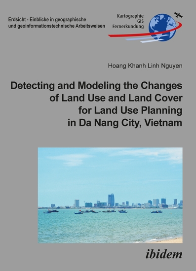 Detecting and Modeling the Changes of Land Use and Land Cover for Land Use Planning in Da Nang City Vietnam - cover