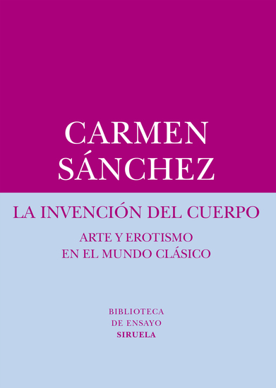 La invención del cuerpo - Arte y erotismo en el mundo clásico - cover