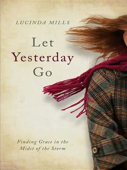 Let Yesterday Go - Finding Grace in the Midst of the Storm - cover