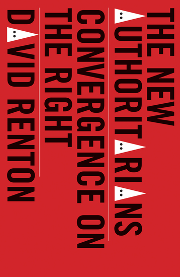 The New Authoritarians - Convergence on the Right - cover
