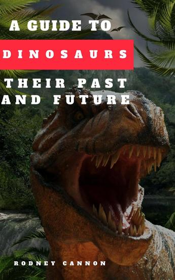 A Guide to Dinosaurs Their Past and Future - cover