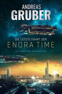 Die letzte Fahrt der Enora Time - elf utopische Geschichten - von Dystopie und Space Opera bis Science Fiction