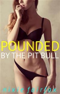 Pounded by the Pit Bull