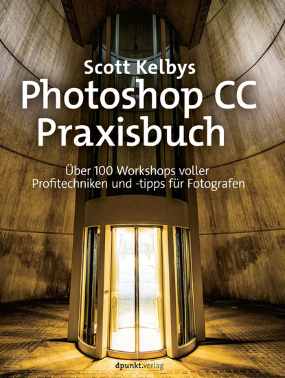 Scott Kelbys Photoshop CC-Praxisbuch - Über 100 Workshops voller Profitechniken und -tipps für Fotografen - cover