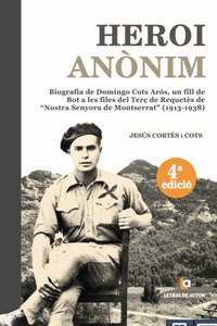 Heroi anònim - Biografia de Domingo Cots Arós un fill de Bot a les files del Terç de Requetès de Nostra Senyora de Montserrat (1913-1938)