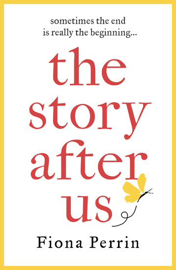 The Story After Us - A heartwarming tale of life and love for modern women everywhere - cover