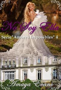 No Soy Ella - Amores Imposibles #4