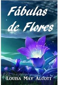Fábulas de Flores - Flower Fables Spanish edition
