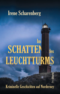 Im Schatten des Leuchtturms - Kriminelle Geschichten auf Norderney