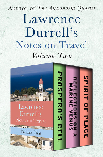 Lawrence Durrell's Notes on Travel Volume Two - Prospero's Cell Reflections on a Marine Venus and Spirit of Place - cover