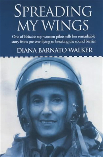 Spreading My Wings - One of Britain's Top Women Pilots Tells Her Remarkable Story from Pre-War Flying to Breaking the Sound Barrier - cover