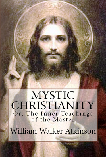 Mystic Christianity - “Or The Inner Teachings of the Master” - cover