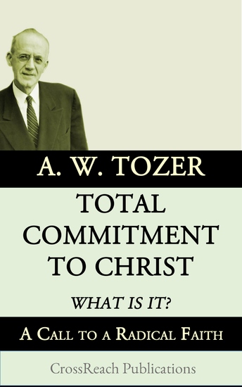 Total Commitment to Christ: What is it? - A Call to a Radical Faith - cover