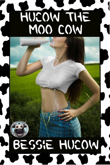 Hucow The Moo Cow (Part 1) - Hucow Lactation Age Gap Milking Breast Feeding Adult Nursing Age Difference XXX Erotica - cover