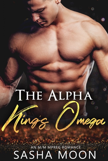 The Alpha King's Omega - MM Alpha Omega Fated Mates Mpreg Shifter - cover