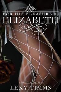 Elizabeth - For His Pleasure #1