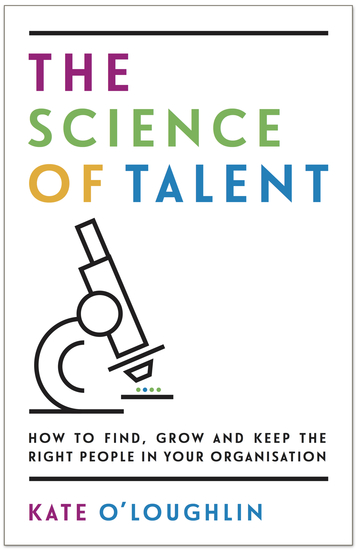 The Science of Talent - How to find grow and keep the right people in your organisation - cover