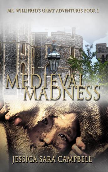 Medieval Madness - Mr Willifred's Great Adventures - cover