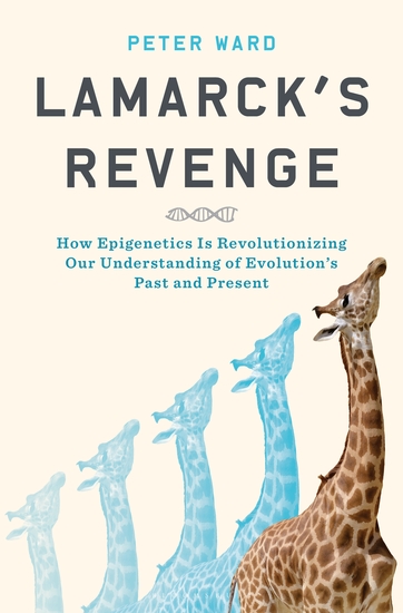 Lamarck's Revenge - How Epigenetics Is Revolutionizing Our Understanding of Evolution's Past and Present - cover
