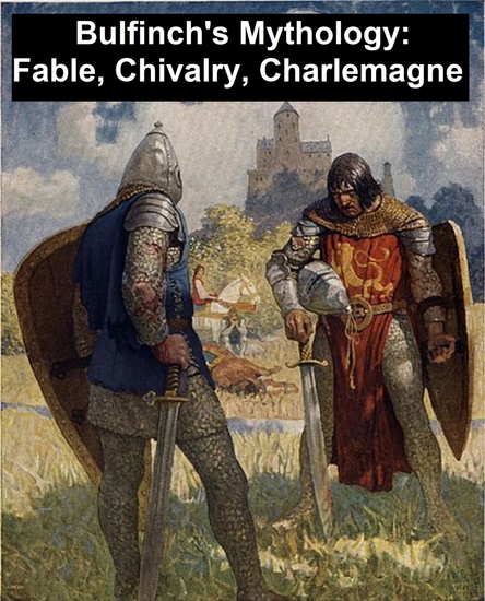 Bulfinch's Mythology: Fable Chivalry Charlemagne - cover