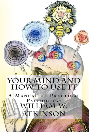 Your Mind and How to Use It - "A Manual of Practical Psychology" - cover