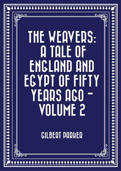The Weavers: a tale of England and Egypt of fifty years ago - Volume 2 - cover