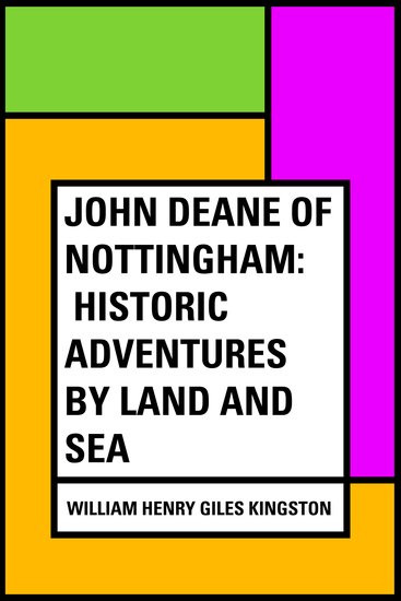 John Deane of Nottingham: Historic Adventures by Land and Sea - cover